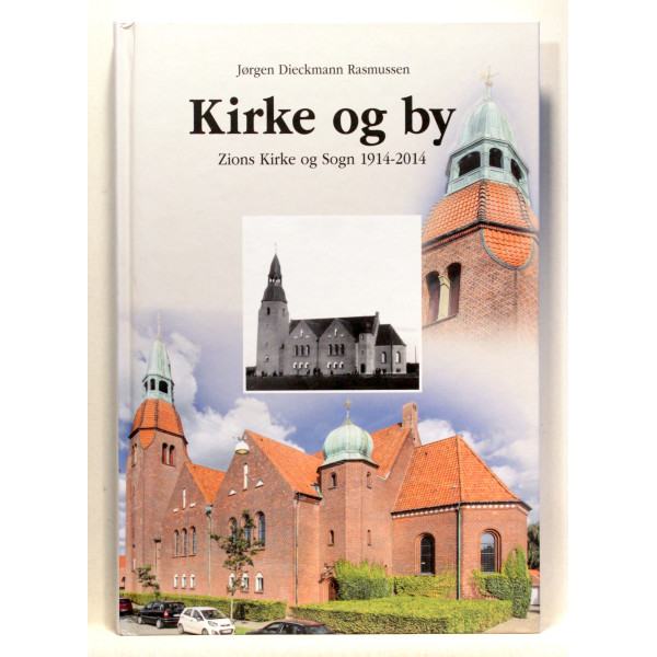 Kirke og by. Zions Kirke og Sogn 1914-2014