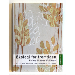 Økologi for fremtiden. Det, du ved, du burde vide om natur og fødevarer