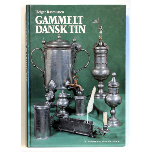 Gammelt dansk tin. Kandestøberne og deres arbejder