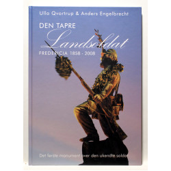 Den tapre landsoldat. Fredericia 1858-2008. Det første monument over den ukendte soldat