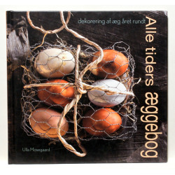 Alle tiders æggebog. Dekorering af æg året rundt