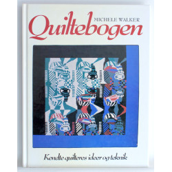 Quiltebogen. Kendte quilteres ideer og teknik