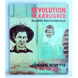 Revolution er kærlighed. Billeder fra Nicaragua