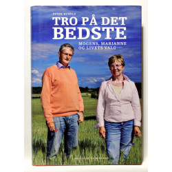 Tro på det bedste. Mogens, Marianne og livets valg