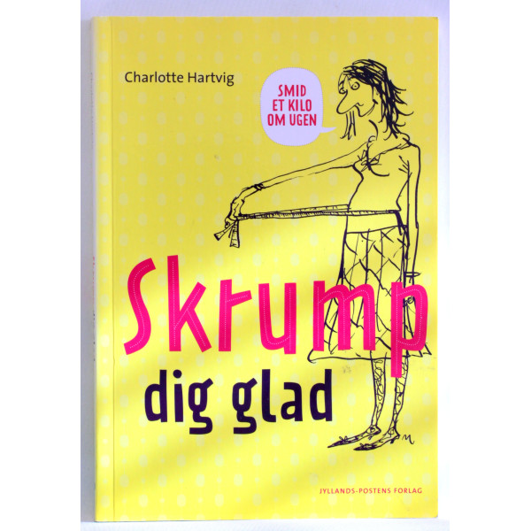 Skrump dig glad. Smid et kilo om ugen