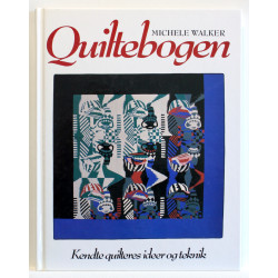 Quiltebogen. Kendte quilteres ideer og teknik