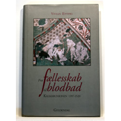 Fra fællesskab til blodbad. Kalmarunionen 1397-1520