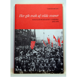 Her gik træk af vilde svaner. Socialdemokratiet i Esbjerg 1890-1990