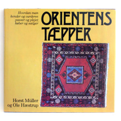 Orientens tæpper. Hvordan man kender og vurderer, passer og plejer, køber og sælger
