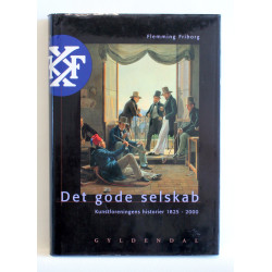 Det gode selskab. Kunstforeningens historier 1825-2000
