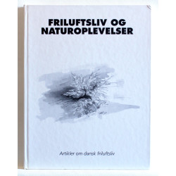 Friluftsliv og naturoplevelser. Artikler om dansk friluftsliv