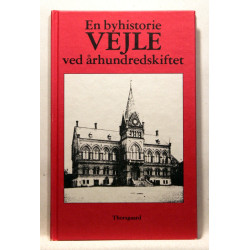 En byhistorie - Vejle ved århundredskiftet