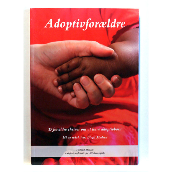 Adoptivforældre. 15 forældre skriver om at have adoptivbørn