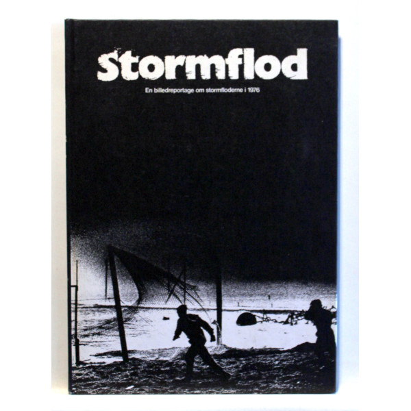 Stormflod. En billedreportage om stormfloderne i 1976