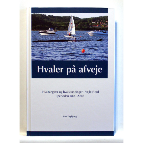 Hvaler på afveje - hvalfangster og hvalstrandinger i Vejle Fjord i perioden 1800-2010