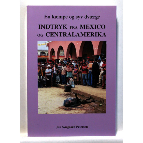 En kæmpe og syv dværge indtryk fra Mexico og Centralamerika