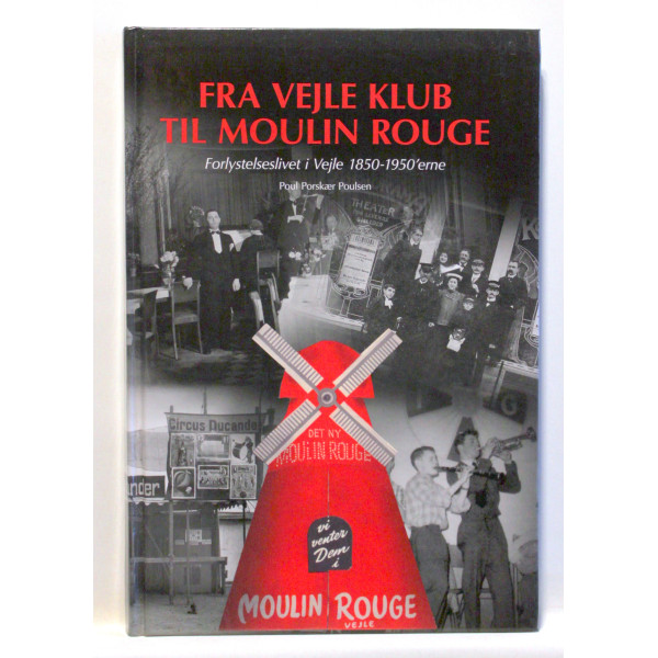 Fra Vejle Klub til Moulin Rouge. Forlystelseslivet i Vejle 1850-1950'erne