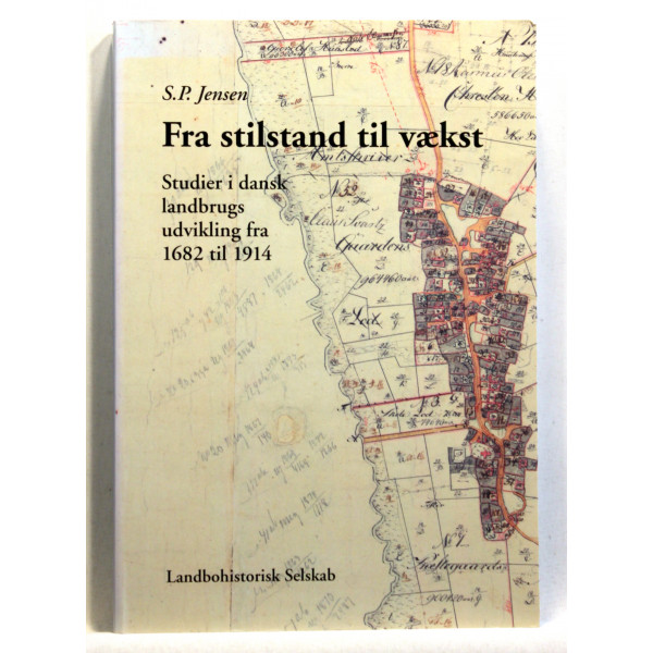 Fra stilstand til vækst. Studier i dansk landbrugs udvikling fra 1682 til 1914