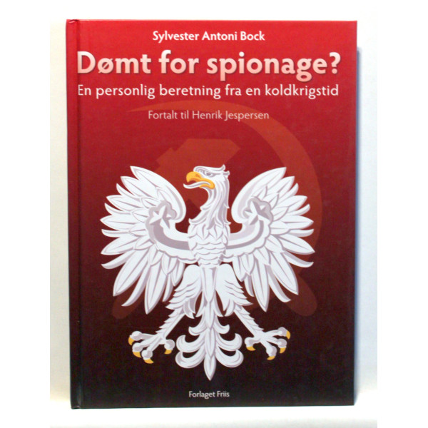 Dømt for spionage? En personlig beretning fra en koldkrigstid