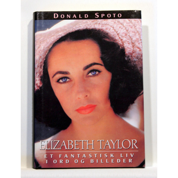Elizabeth Taylor. Et fantastisk liv i ord og billeder