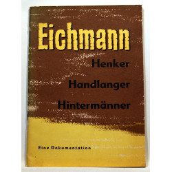 Eichmann. Henker, Handlanger, Hintermanner. Eine Dokumentation