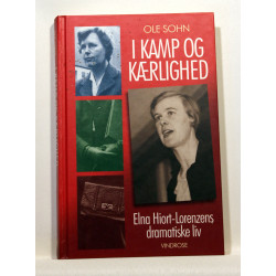 I kamp og kærlighed. Elna Hiort-Lorenzens dramatiske liv