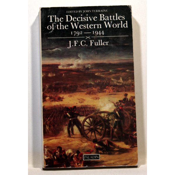 The Decisive Battles of the Western World 1792-1944