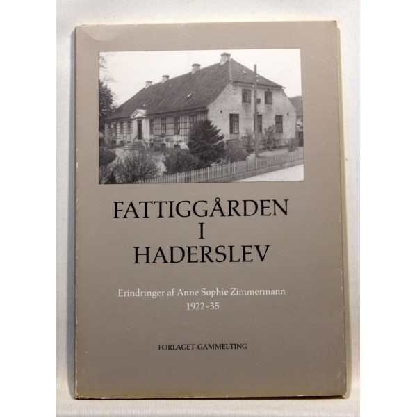 Fattiggården i Haderslev. Erindringer af Anne Sophie Zimmermann 1922-35