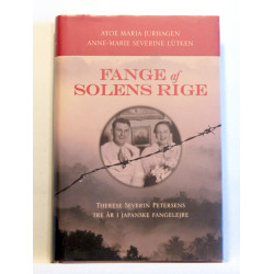 Fange af solens rige. Therese Severin Petersens tre år i japanske fangelejre