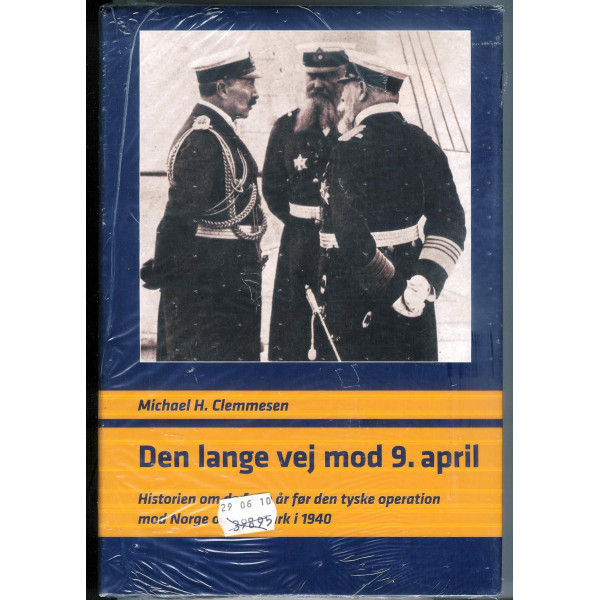 Den lange vej mod 9. april. Historien om de fyrre år før den tyske operation mod Norge og Danmark i 1940