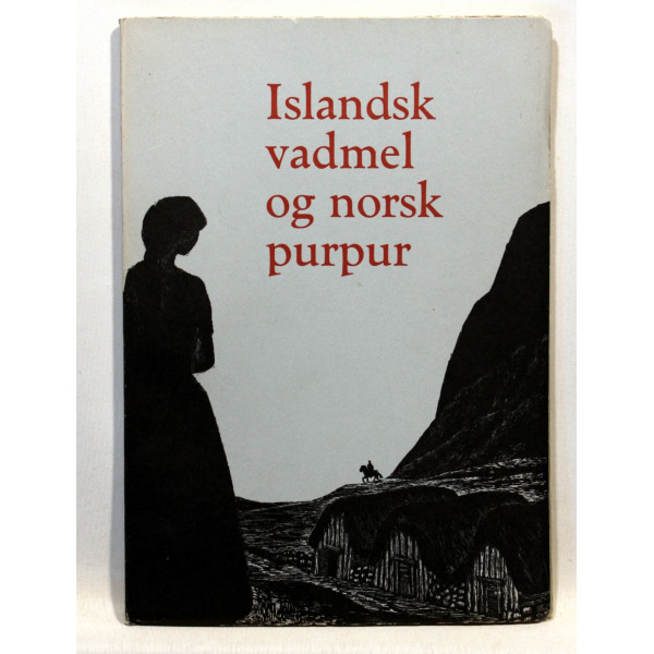 Islandsk Vadmel og Norsk Purpur. Islandske beretninger fra et bevæget aarhundrede