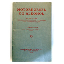 Motorkørsel og Alkohol. Vejledning i Alkoholspørgsmaalet for Førere af Motorkøretøjer