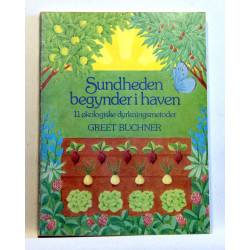 Sundheden begynder i haven. 11 økologiske dyrkningsmetoder