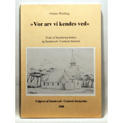 Vor arv vi kendes ved. Træk af Stenderup kirkes og Sundeved-Centrets historie