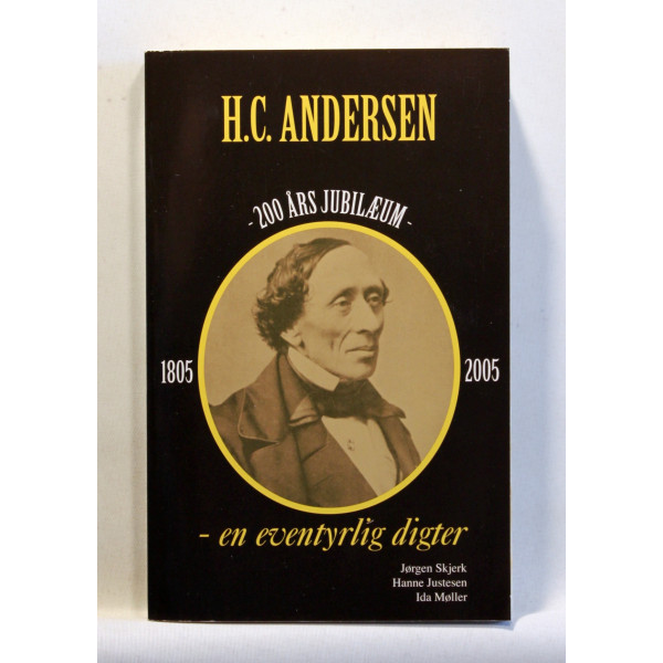 H.C. Andersen - en eventyrlig digter.
