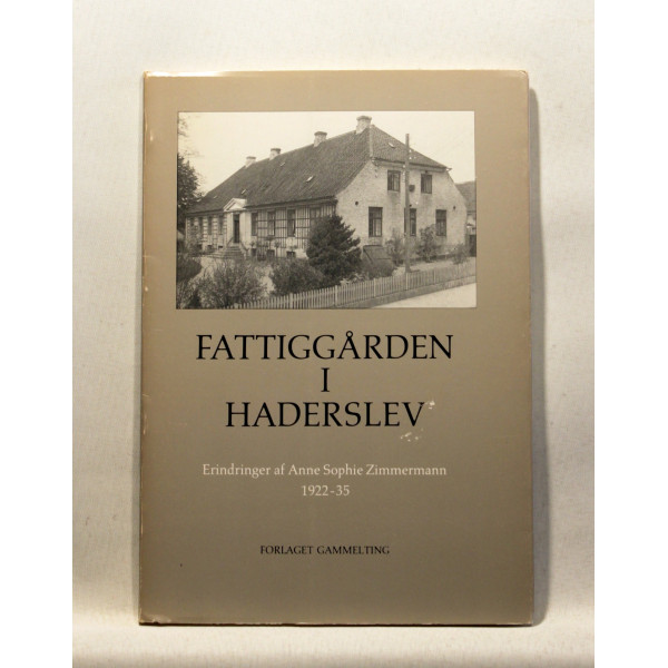 Fattiggården i Haderslev. Erindringer af Anne Sophie Zimmermann 1922-35