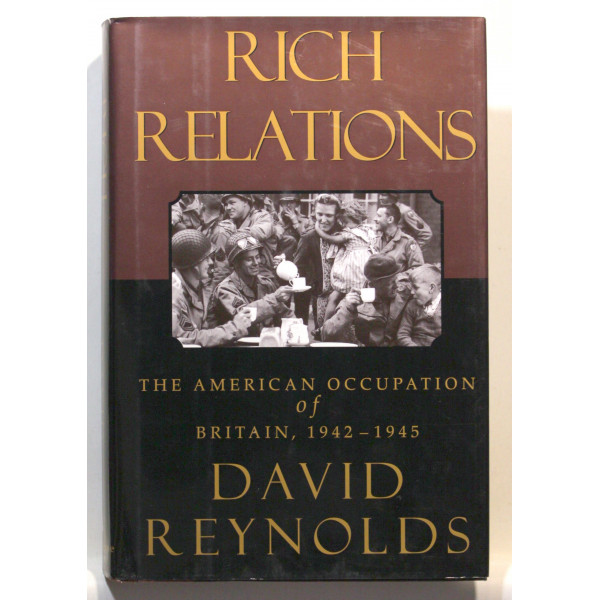 Rich Relations. The American Occupation of Britain, 1942-1945.