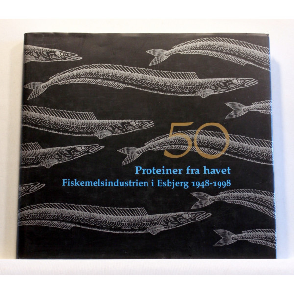 Proteiner fra havet - Fiskemelsindustrien i Esbjerg 1948-1998