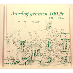 Aurehøj Gennem 100 år 1906-2006
