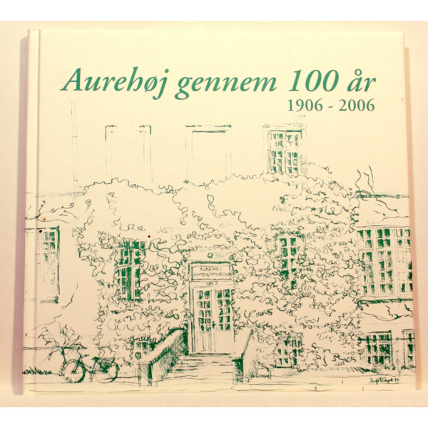 Aurehøj Gennem 100 år 1906-2006