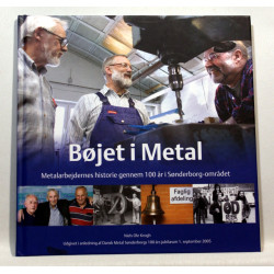 Bøjet I Metal. Metalarbejdernes Historie Gennem 100 år I Sønderborg-området 
