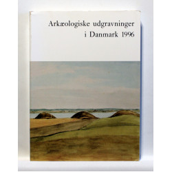 Arkæologiske udgravninger i Danmark. Årgang 1996