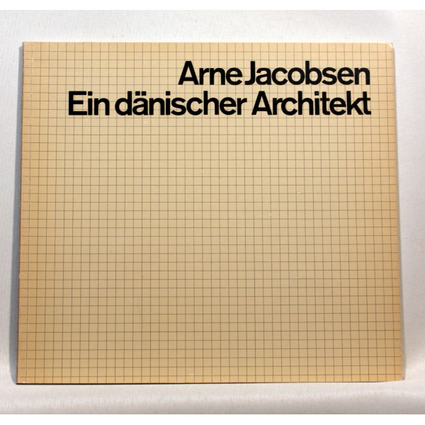 Arne Jacobsen. Ein danischer Architekt