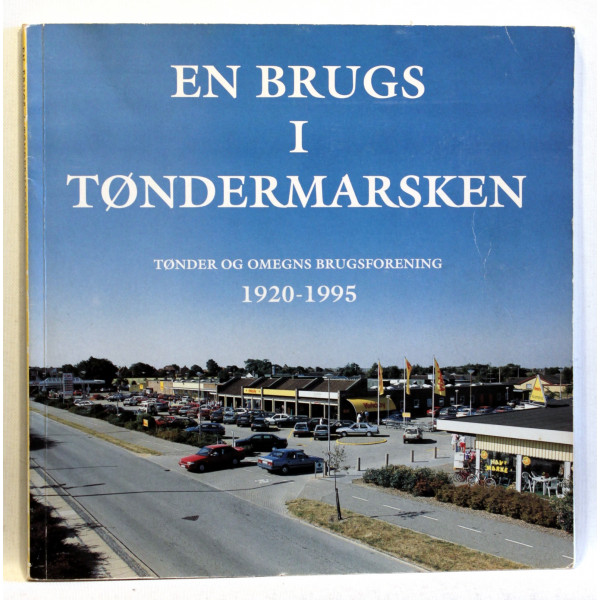 En brugs i Tøndermarsken. Tønder og Omegns Brugsforening 1920-1995