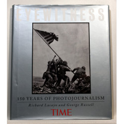 Time Eyewitness. 150 Years of Photojournalism