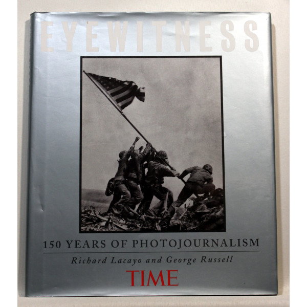 Time Eyewitness. 150 Years of Photojournalism