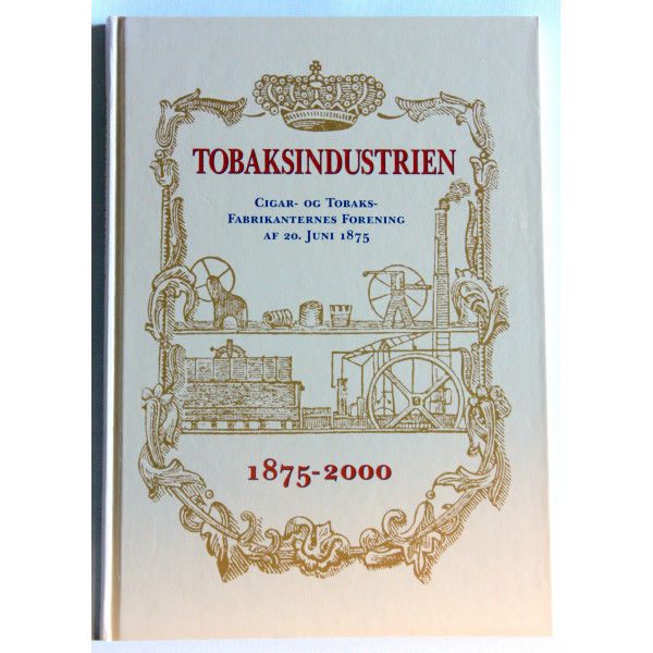 Tobaksindustrien. Cigar- og Tobaksfabrikanternes Forening af 20. juni 1875 