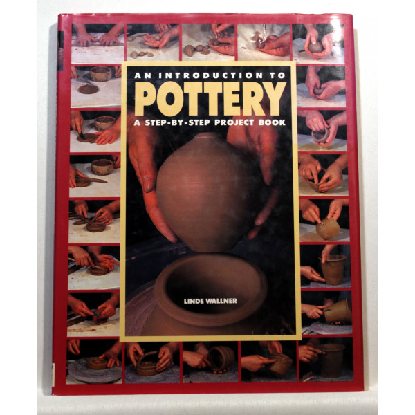 An Introduction to Pottery. A Step-by-Step Project Book