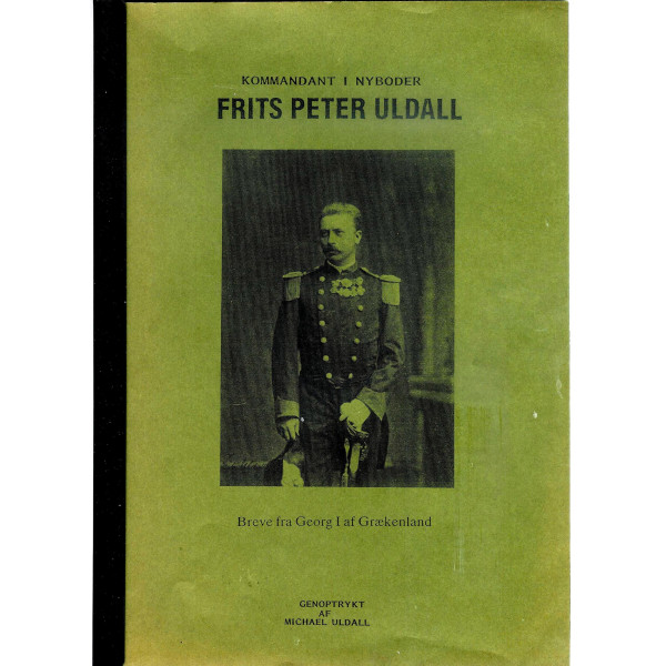 Kommandant i Nyboder Frits Peter Uldall. Breve fra Georg 1. af Grækenland