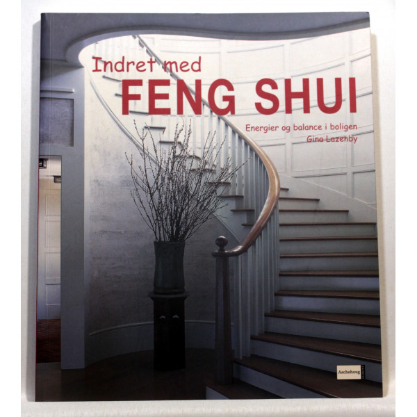 Indret med Feng Shui. Energier og balance i boligen